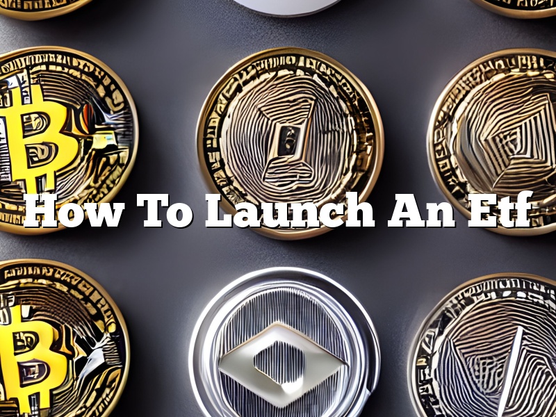 How To Launch An Etf