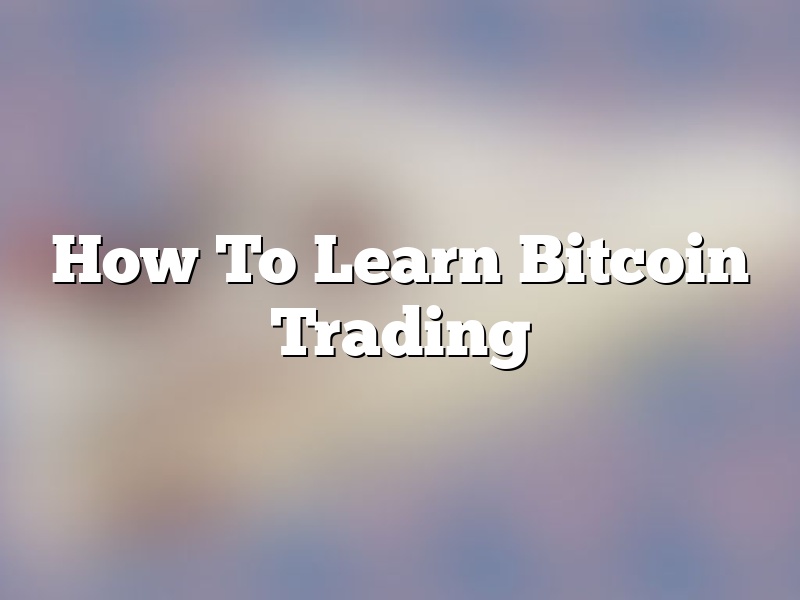 How To Learn Bitcoin Trading