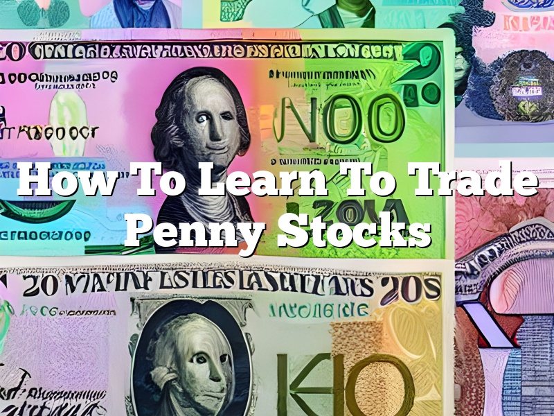 How To Learn To Trade Penny Stocks
