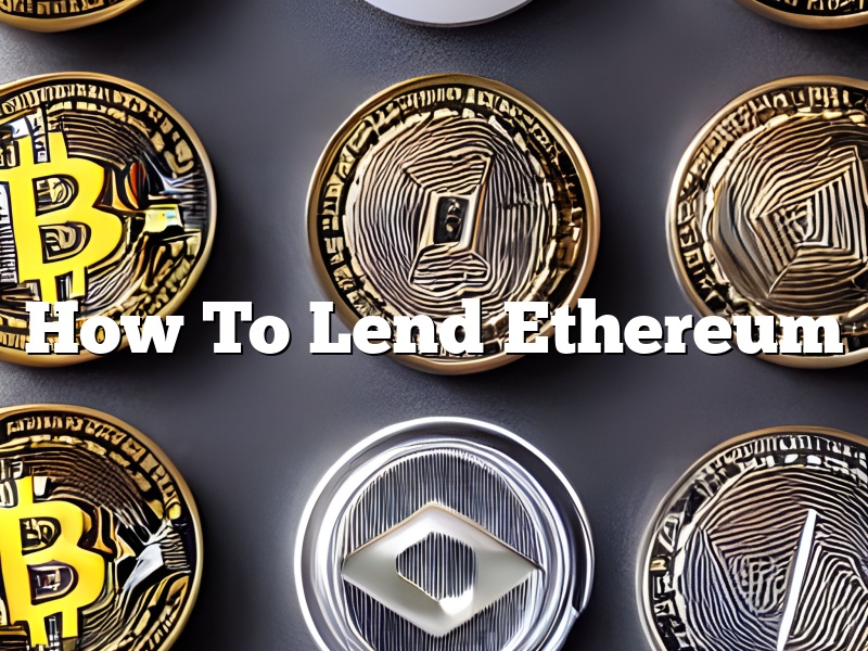 How To Lend Ethereum