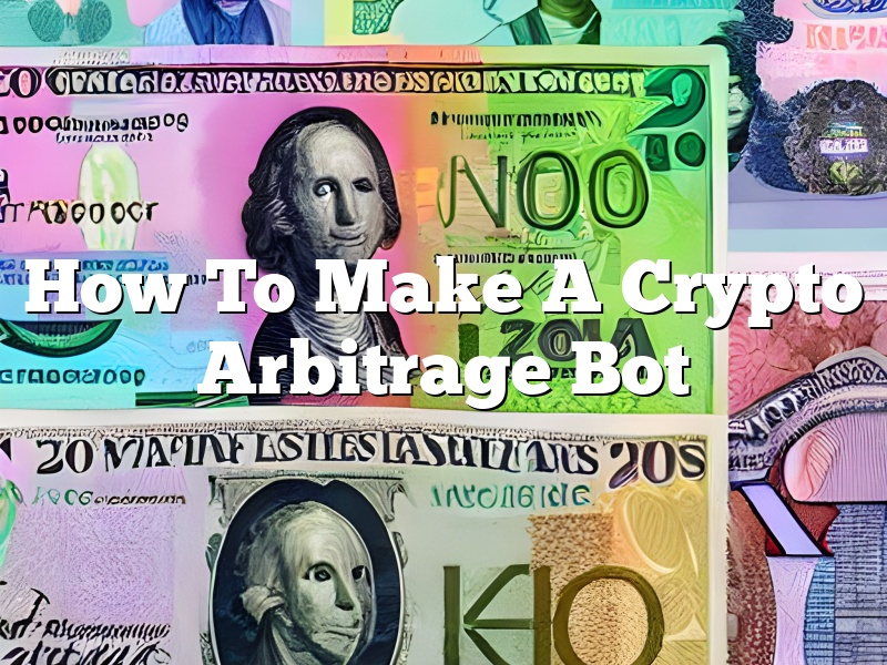 How To Make A Crypto Arbitrage Bot