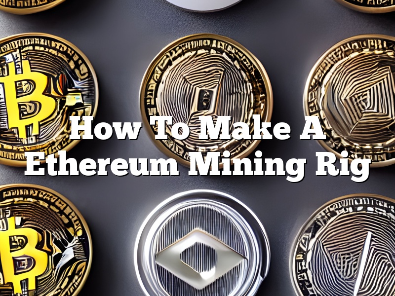 How To Make A Ethereum Mining Rig