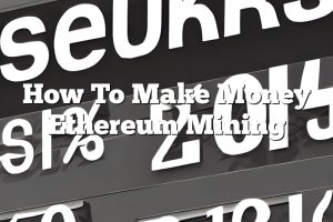 How To Make Money Ethereum Mining