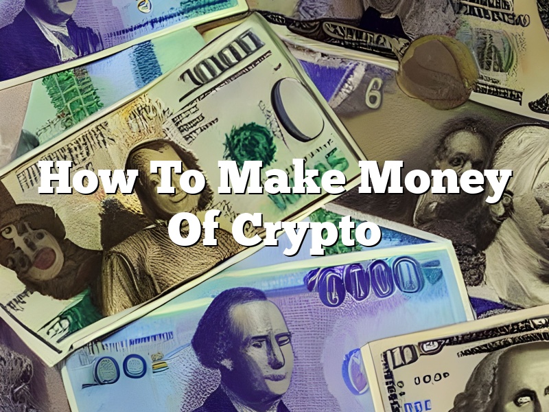 How To Make Money Of Crypto