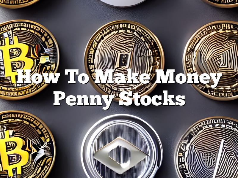 How To Make Money Penny Stocks