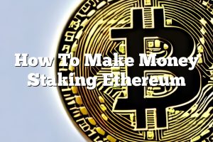 How To Make Money Staking Ethereum