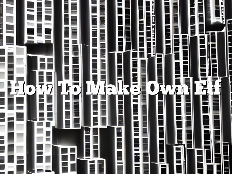 How To Make Own Etf
