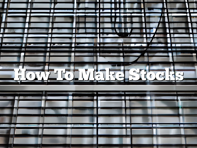 How To Make Stocks