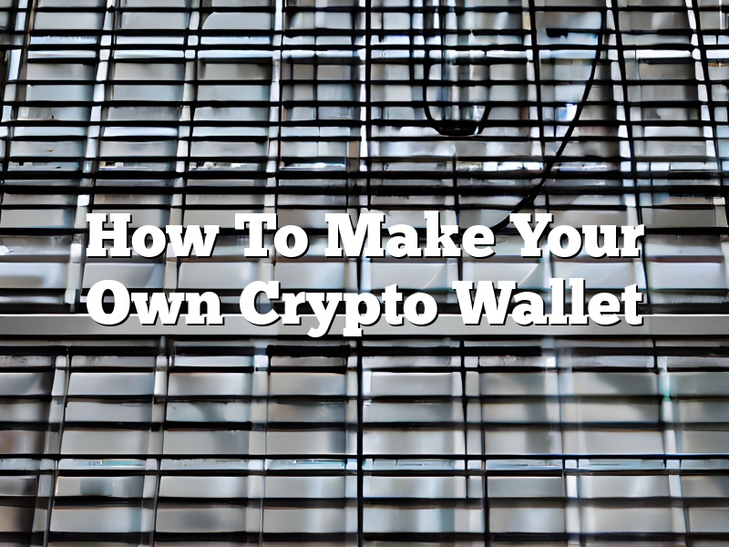 How To Make Your Own Crypto Wallet