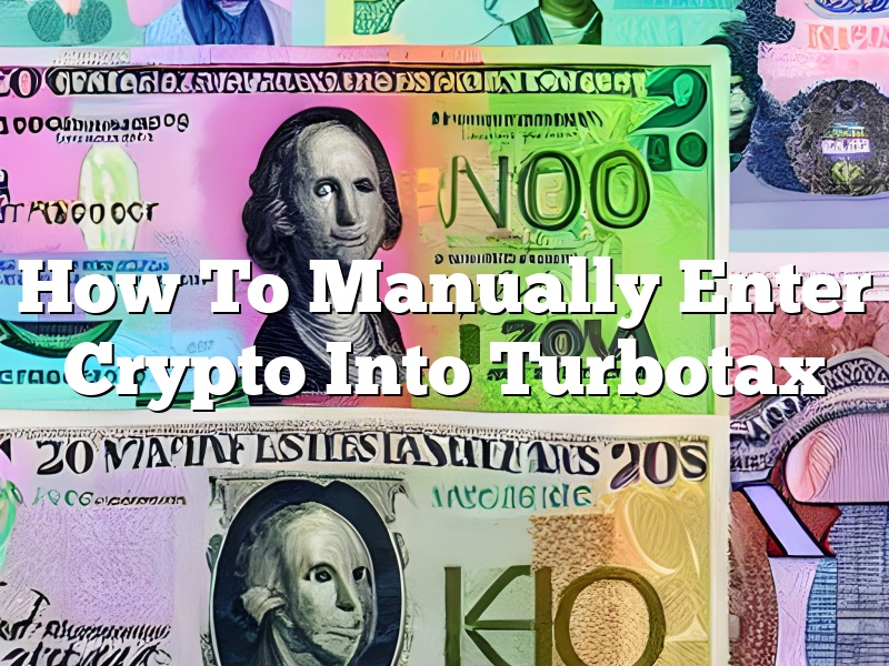 How To Manually Enter Crypto Into Turbotax