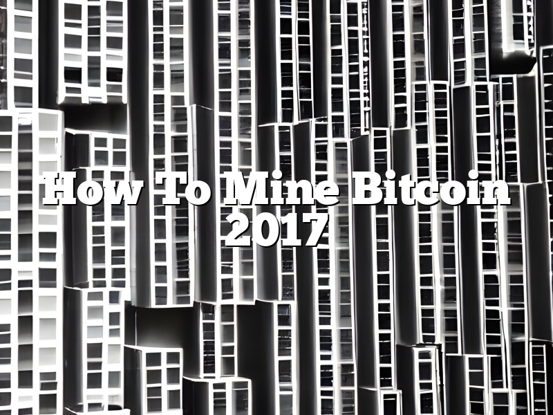 How To Mine Bitcoin 2017