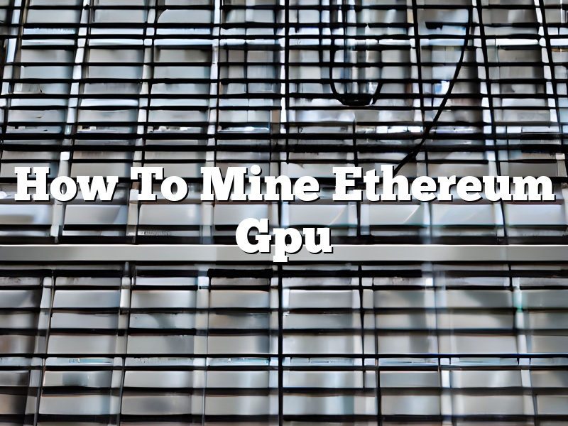 How To Mine Ethereum Gpu