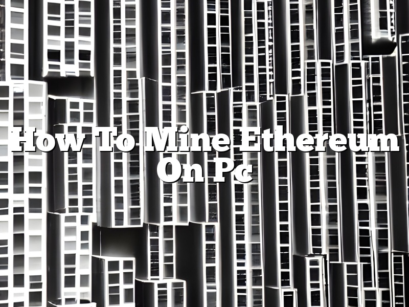 How To Mine Ethereum On Pc