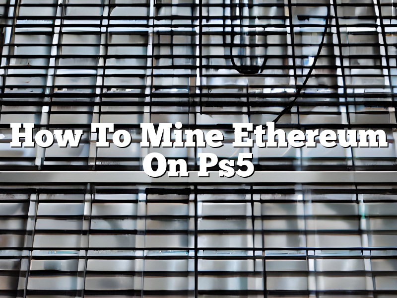 How To Mine Ethereum On Ps5