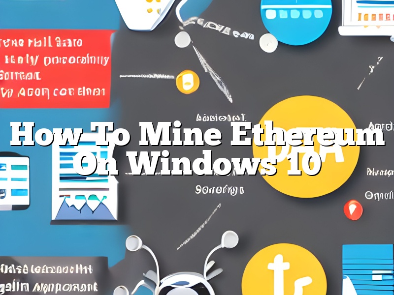 How To Mine Ethereum On Windows 10