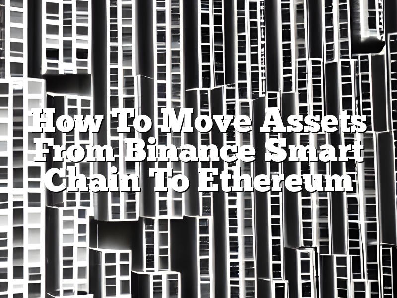 How To Move Assets From Binance Smart Chain To Ethereum