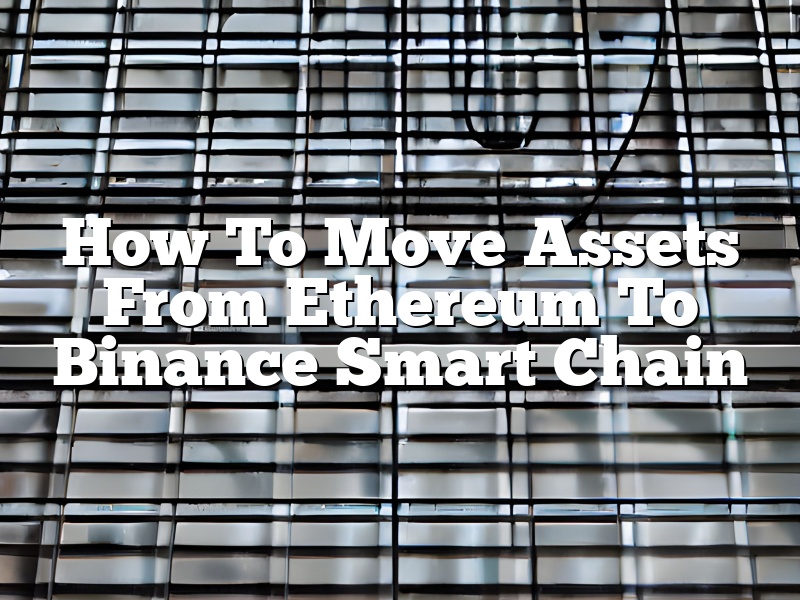 How To Move Assets From Ethereum To Binance Smart Chain