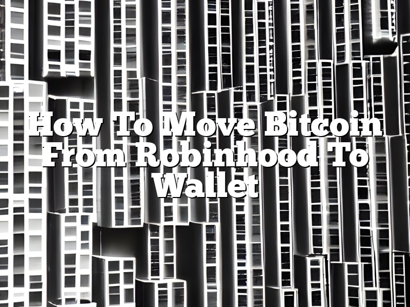 How To Move Bitcoin From Robinhood To Wallet