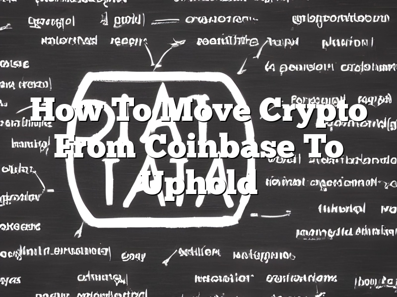 How To Move Crypto From Coinbase To Uphold