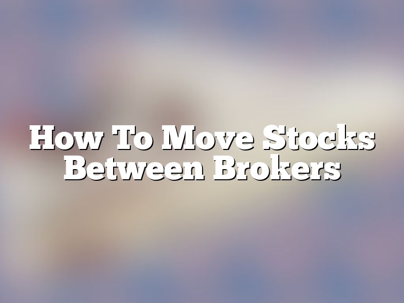 How To Move Stocks Between Brokers