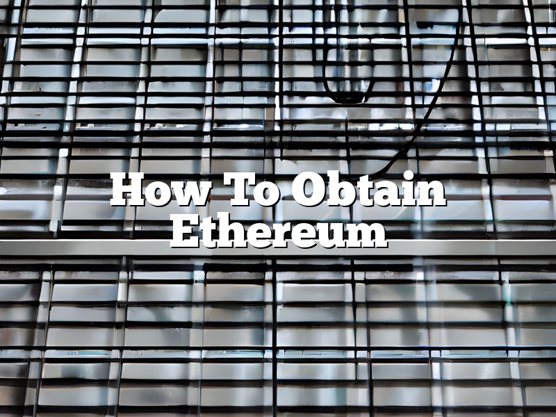 How To Obtain Ethereum