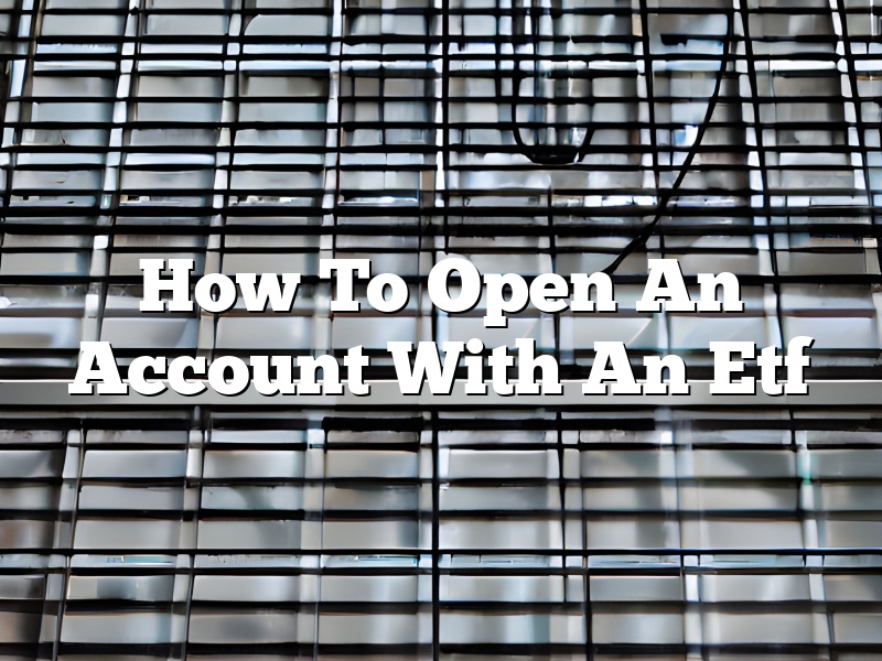 How To Open An Account With An Etf