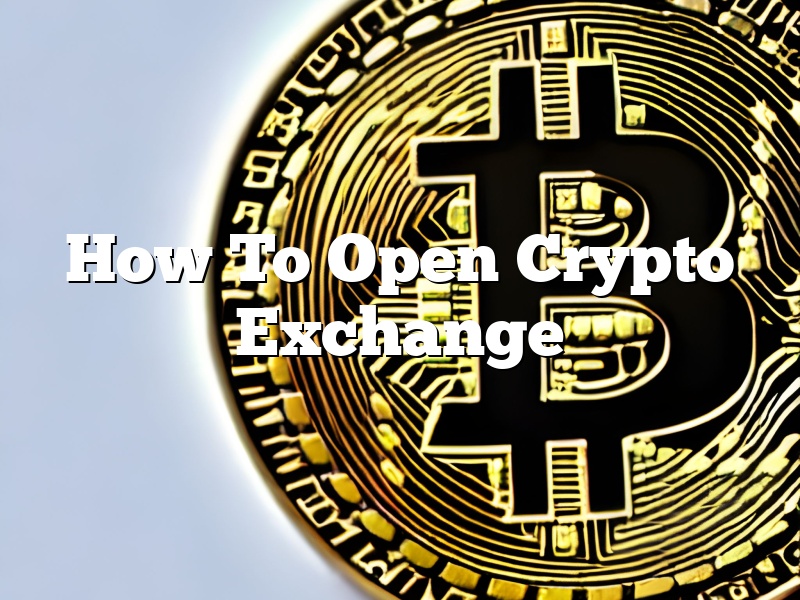 How To Open Crypto Exchange