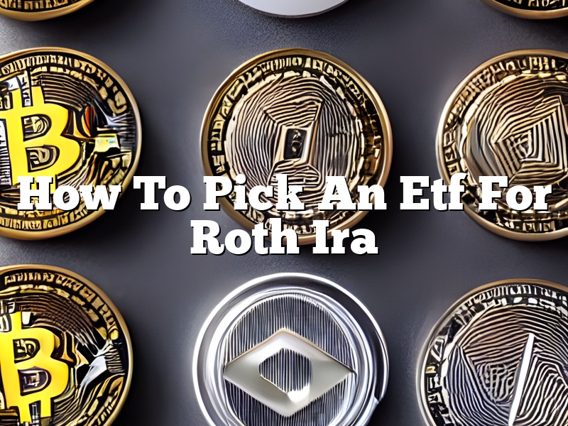 How To Pick An Etf For Roth Ira