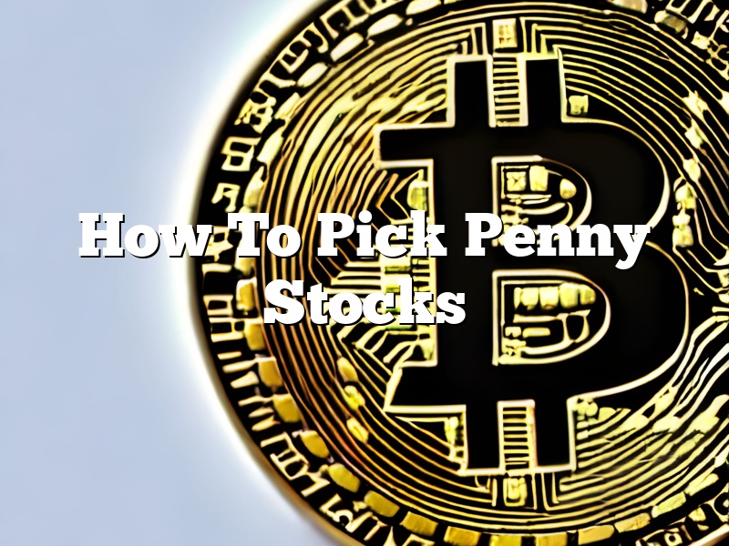 How To Pick Penny Stocks