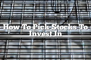 How To Pick Stocks To Invest In