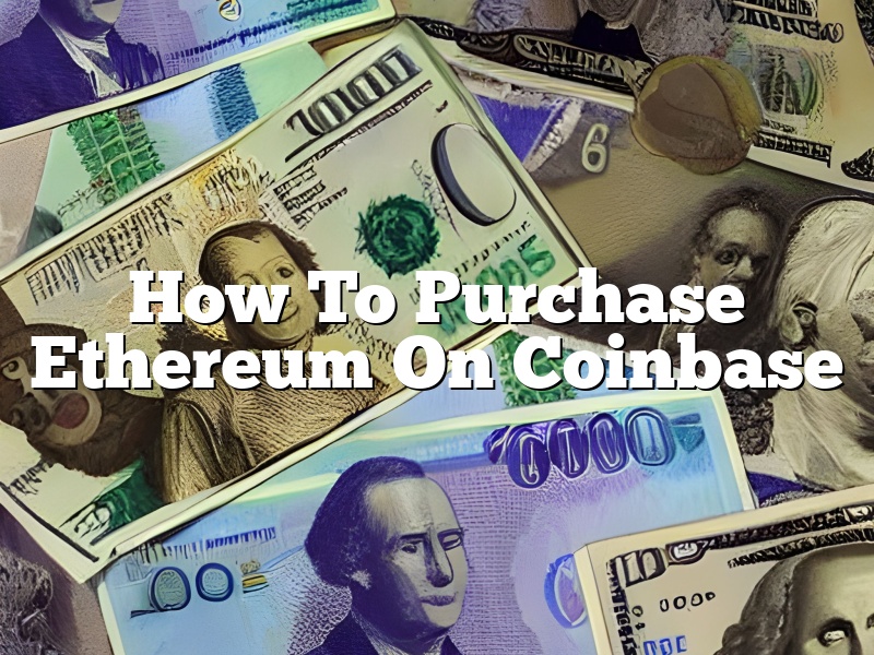 How To Purchase Ethereum On Coinbase