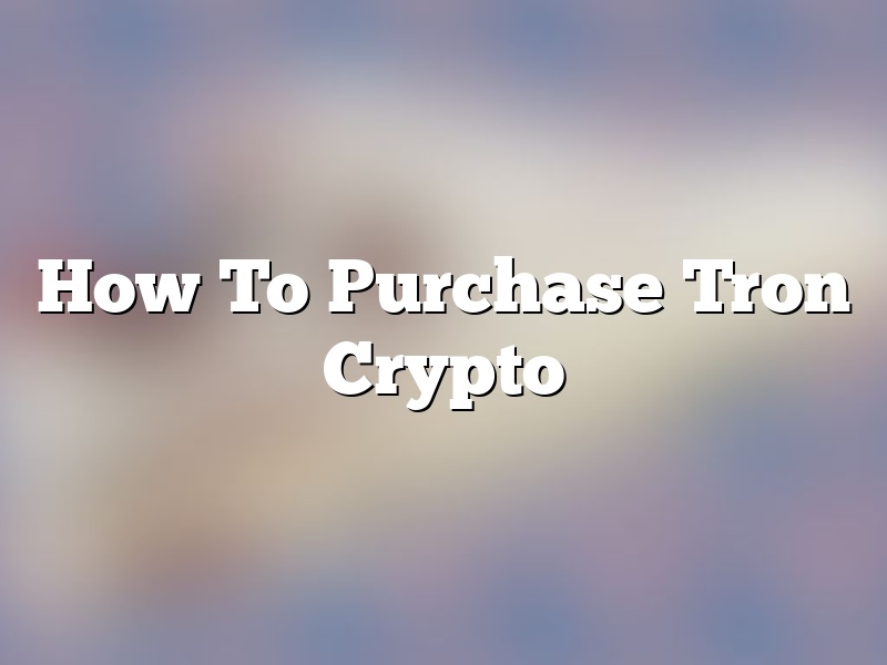 How To Purchase Tron Crypto