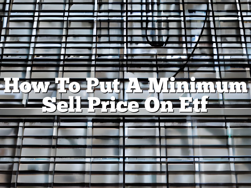 How To Put A Minimum Sell Price On Etf