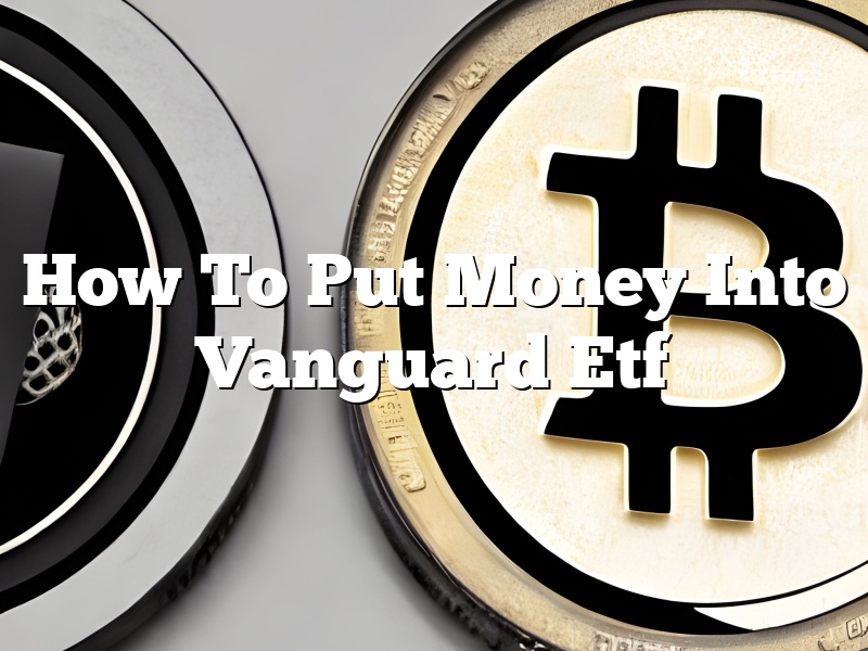 How To Put Money Into Vanguard Etf