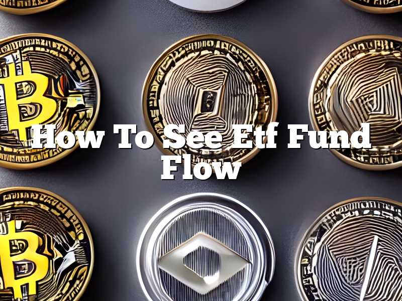 How To See Etf Fund Flow