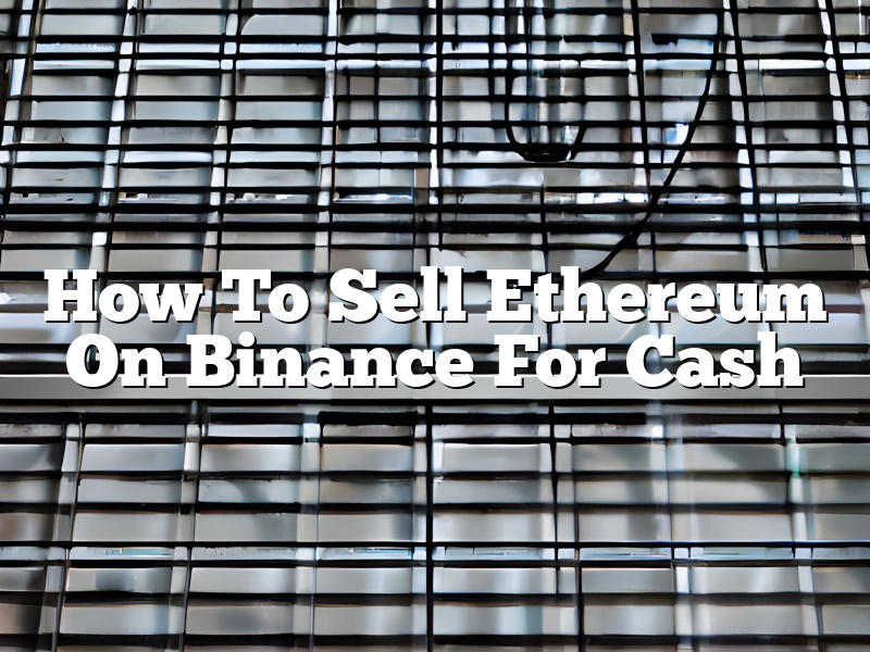 How To Sell Ethereum On Binance For Cash