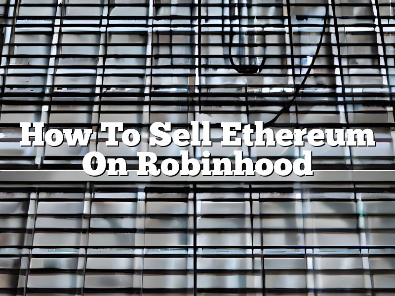 How To Sell Ethereum On Robinhood