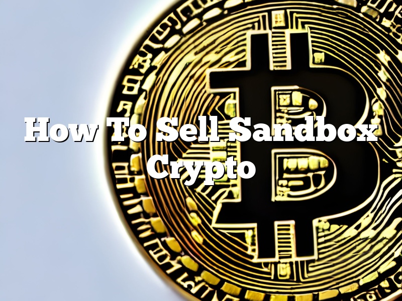 How To Sell Sandbox Crypto
