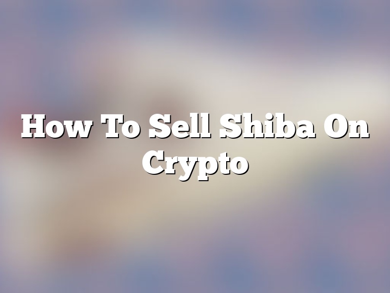 How To Sell Shiba On Crypto