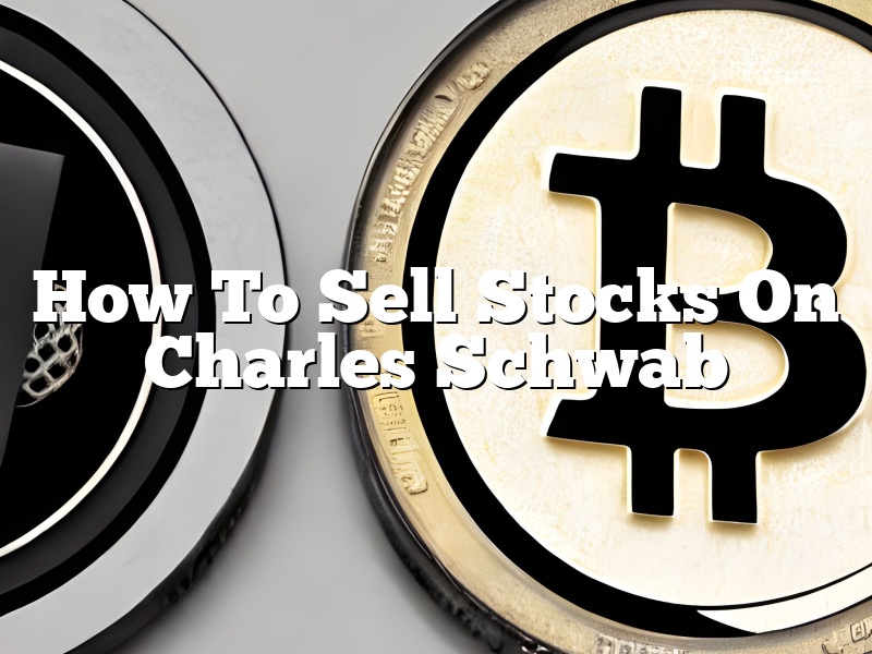 How To Sell Stocks On Charles Schwab