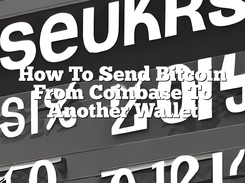 How To Send Bitcoin From Coinbase To Another Wallet