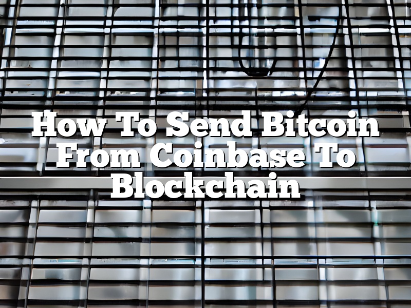 How To Send Bitcoin From Coinbase To Blockchain