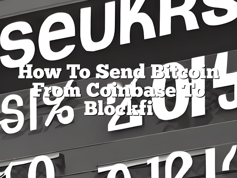 How To Send Bitcoin From Coinbase To Blockfi