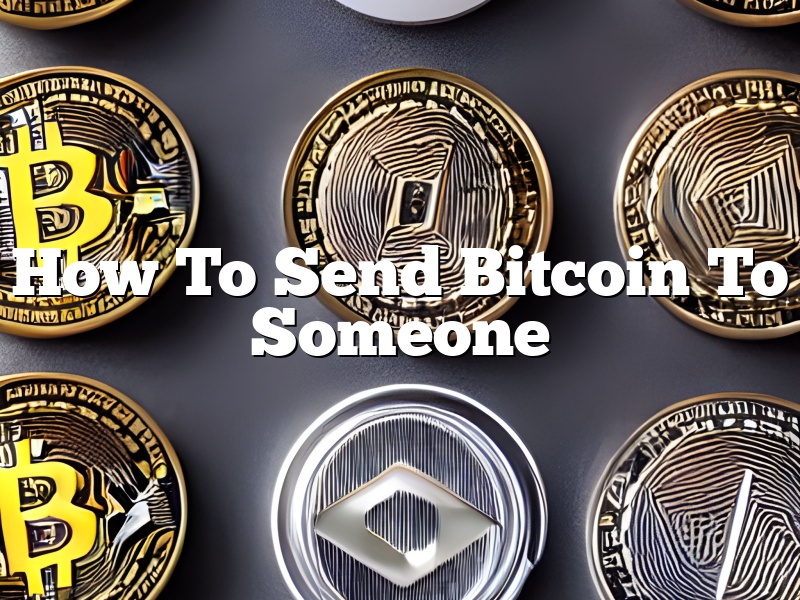 How To Send Bitcoin To Someone