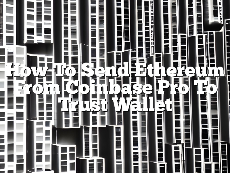 How To Send Ethereum From Coinbase Pro To Trust Wallet