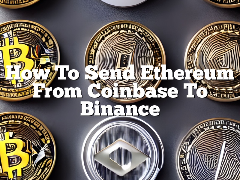 How To Send Ethereum From Coinbase To Binance