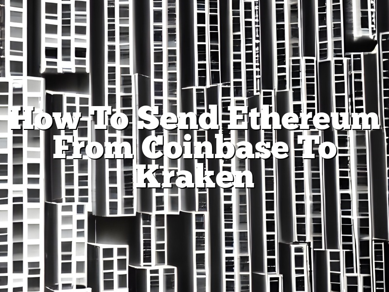 How To Send Ethereum From Coinbase To Kraken