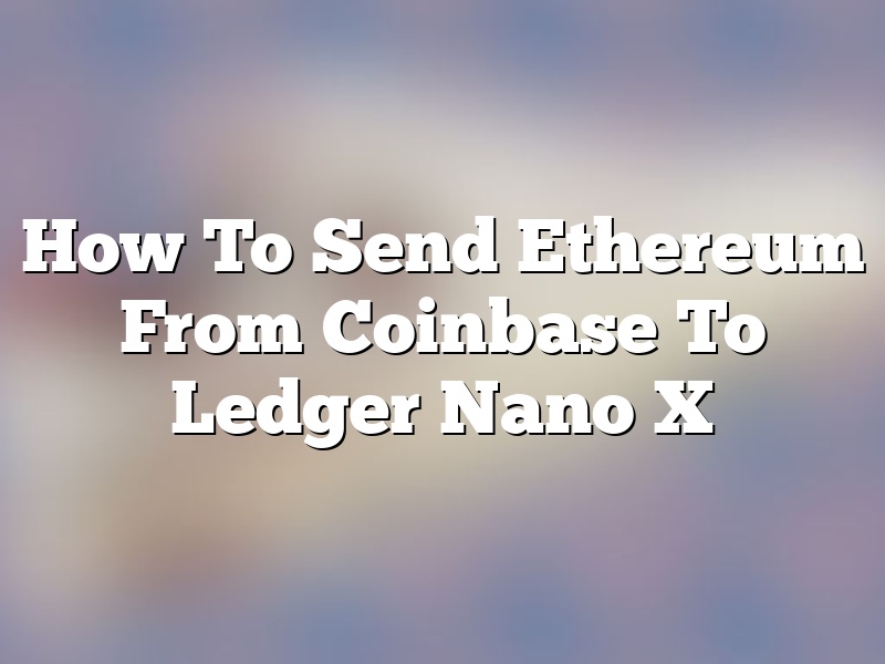 How To Send Ethereum From Coinbase To Ledger Nano X