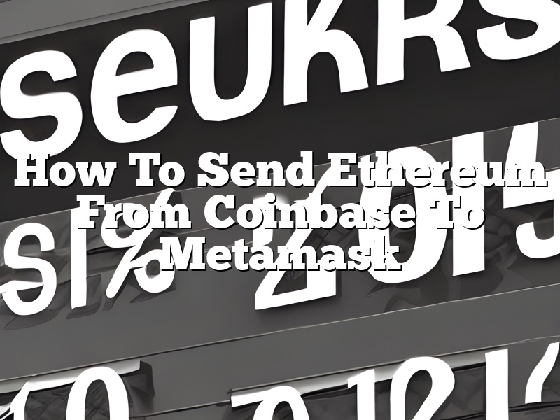 How To Send Ethereum From Coinbase To Metamask