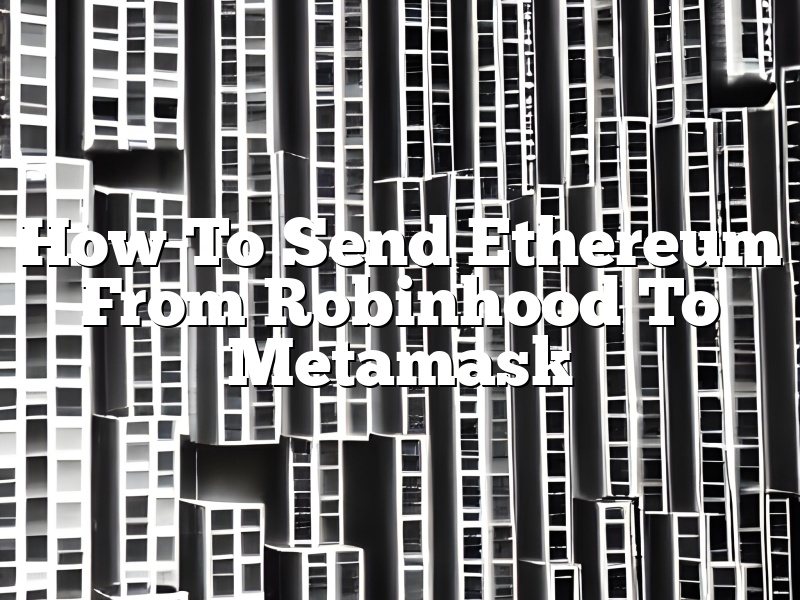 How To Send Ethereum From Robinhood To Metamask
